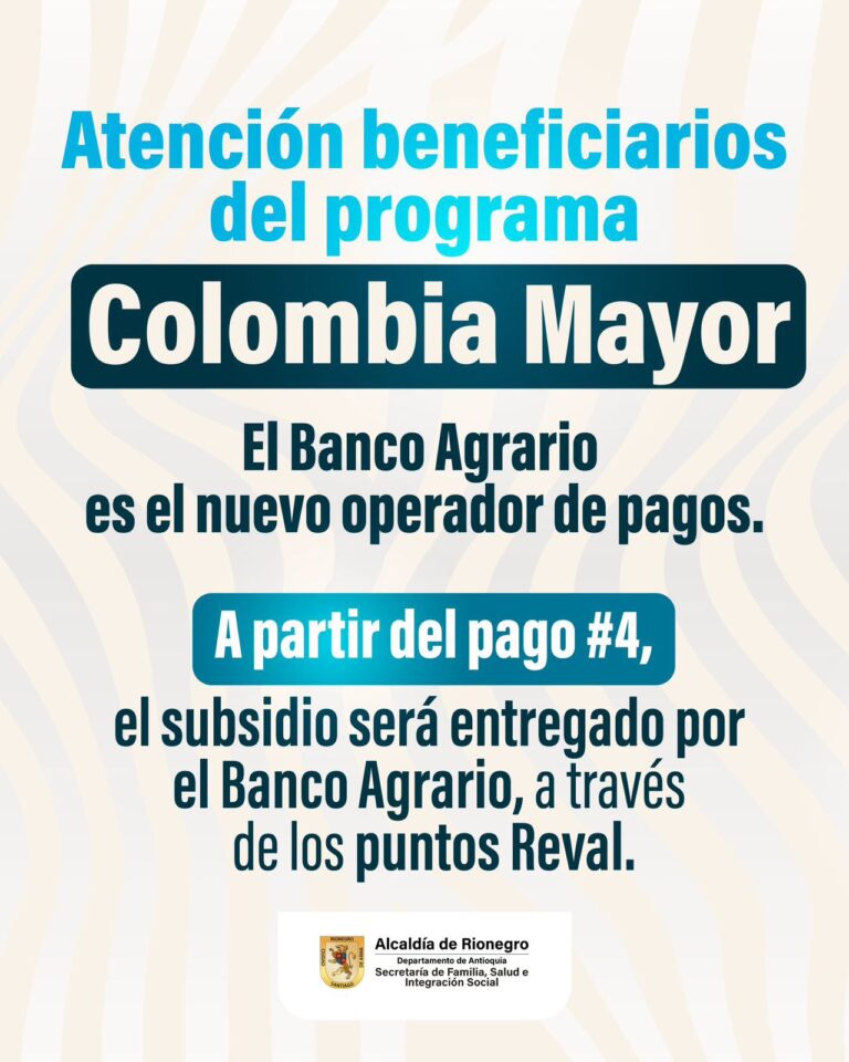 Banco Agrario asume pagos de Colombia Mayor en Rionegro: fechas, requisitos y puntos de atención