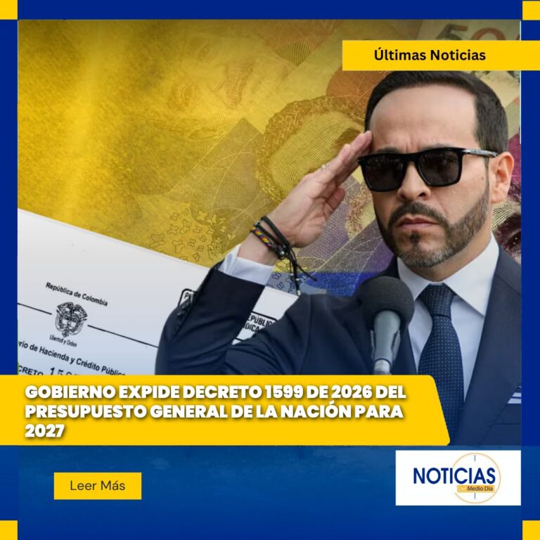 Gobierno expide Decreto 1599 de 2026 del Presupuesto General de la Nación para 2027